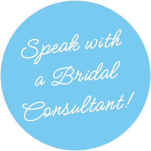 Speak with a Bridal Consultant